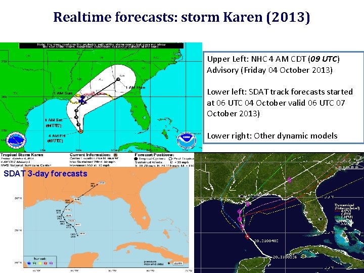 Realtime forecasts: storm Karen (2013) Upper Left: NHC 4 AM CDT (09 UTC) Advisory