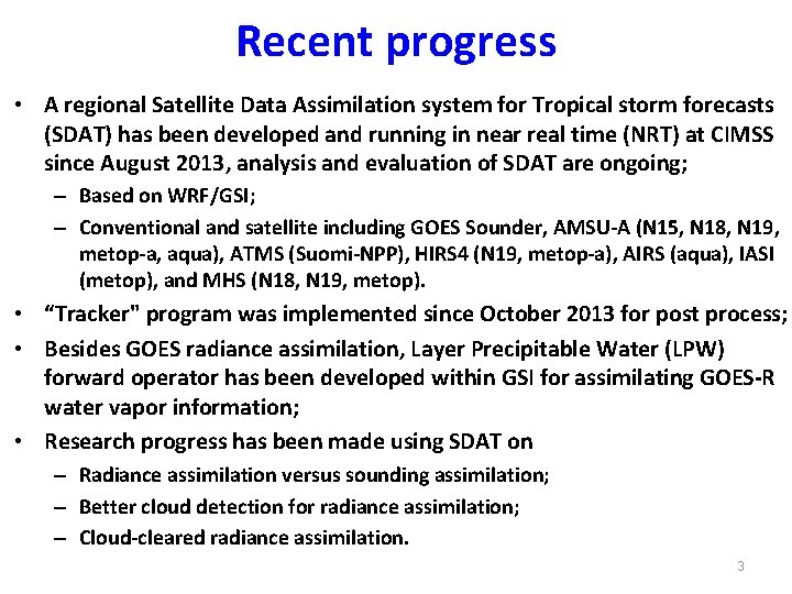 Recent progress • A regional Satellite Data Assimilation system for Tropical storm forecasts (SDAT)
