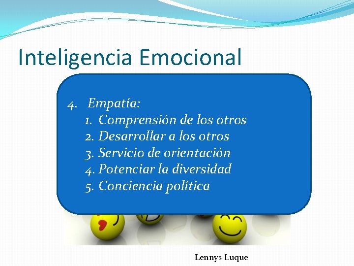 Inteligencia Emocional 4. Empatía: 1. Comprensión de los otros 2. Desarrollar a los otros
