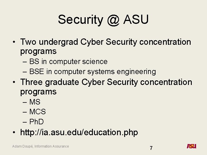 Security @ ASU • Two undergrad Cyber Security concentration programs – BS in computer
