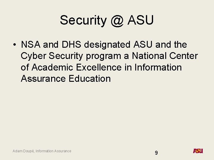 Security @ ASU • NSA and DHS designated ASU and the Cyber Security program