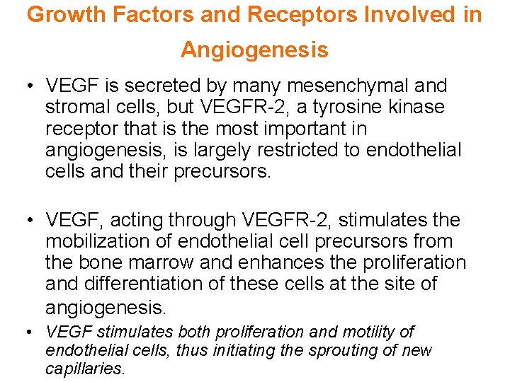 Growth Factors and Receptors Involved in Angiogenesis • VEGF is secreted by many mesenchymal