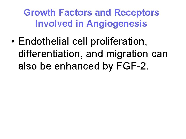 Growth Factors and Receptors Involved in Angiogenesis • Endothelial cell proliferation, differentiation, and migration