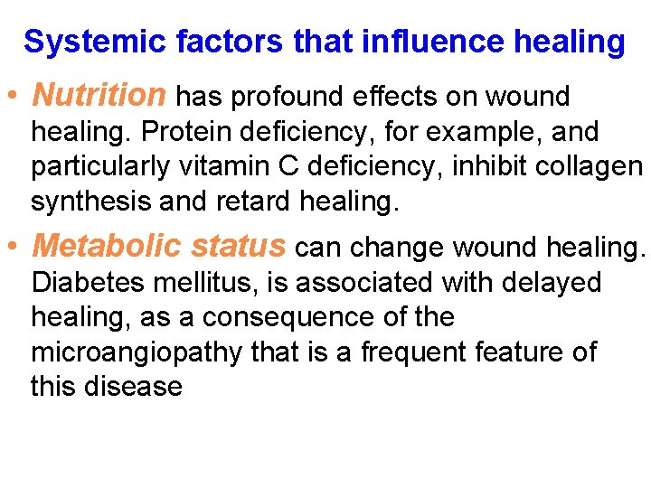 Systemic factors that influence healing • Nutrition has profound effects on wound healing. Protein