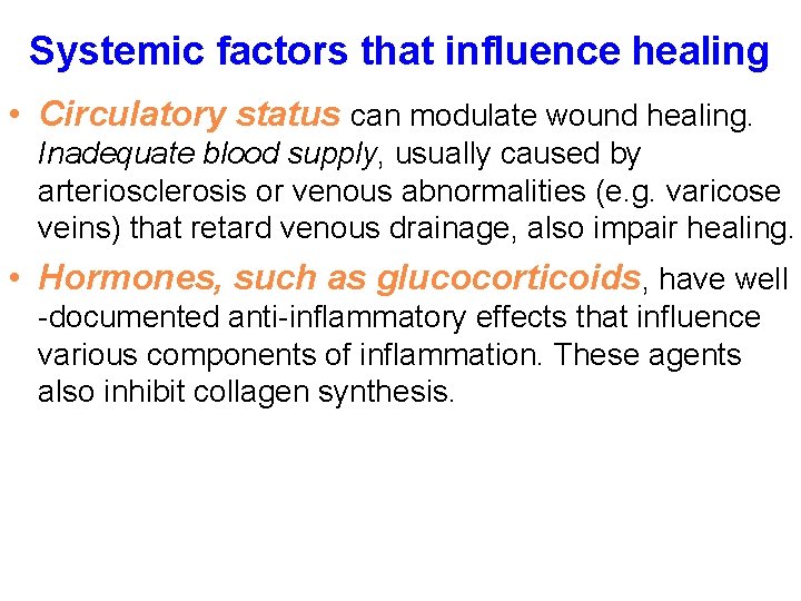 Systemic factors that influence healing • Circulatory status can modulate wound healing. Inadequate blood