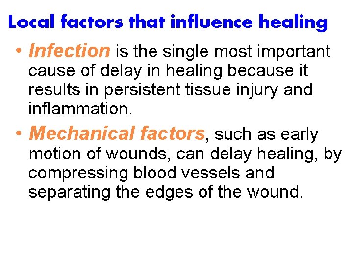 Local factors that influence healing • Infection is the single most important cause of