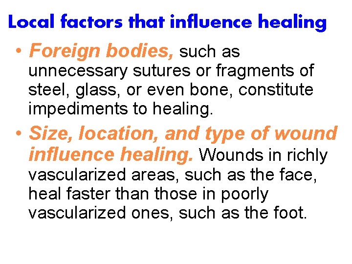 Local factors that influence healing • Foreign bodies, such as unnecessary sutures or fragments