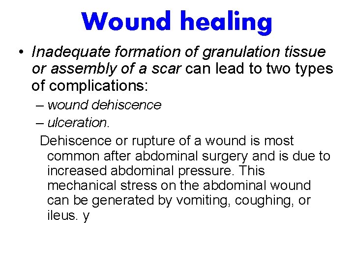 Wound healing • Inadequate formation of granulation tissue or assembly of a scar can