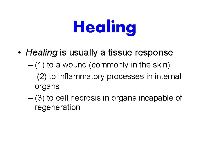 Healing • Healing is usually a tissue response – (1) to a wound (commonly