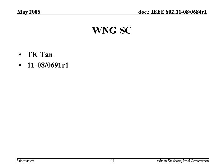 May 2008 doc. : IEEE 802. 11 -08/0684 r 1 WNG SC • TK