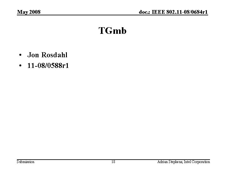 May 2008 doc. : IEEE 802. 11 -08/0684 r 1 TGmb • Jon Rosdahl