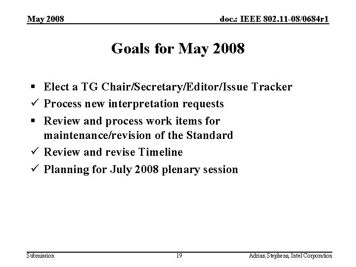 May 2008 doc. : IEEE 802. 11 -08/0684 r 1 Goals for May 2008