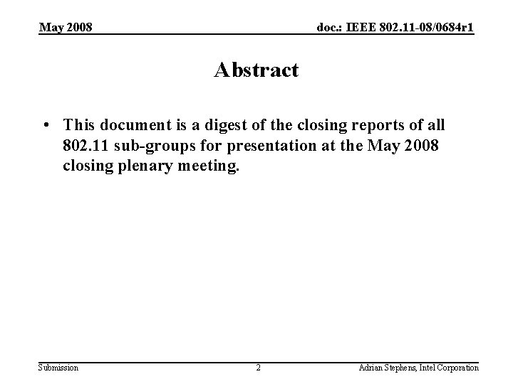 May 2008 doc. : IEEE 802. 11 -08/0684 r 1 Abstract • This document