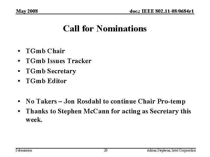 May 2008 doc. : IEEE 802. 11 -08/0684 r 1 Call for Nominations •