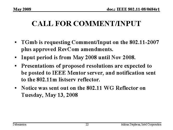 May 2008 doc. : IEEE 802. 11 -08/0684 r 1 CALL FOR COMMENT/INPUT •