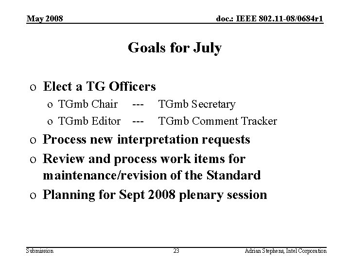 May 2008 doc. : IEEE 802. 11 -08/0684 r 1 Goals for July o