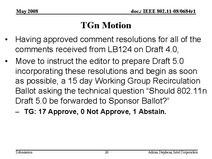 May 2008 doc. : IEEE 802. 11 -08/0684 r 1 TGn Motion • Having