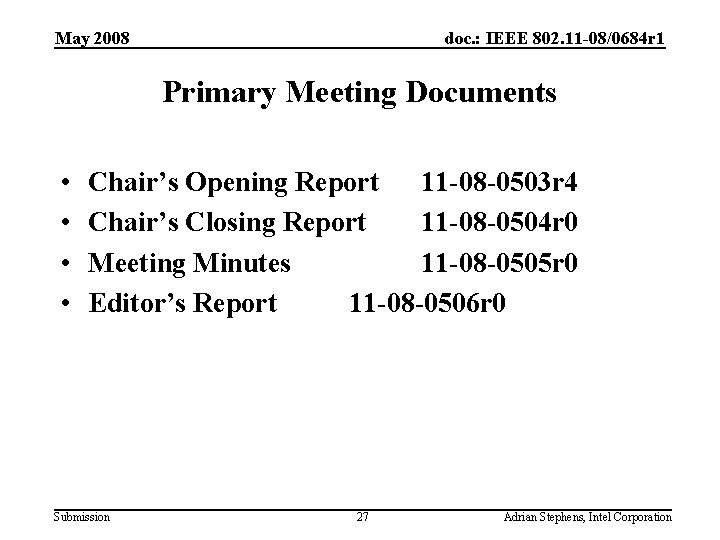 May 2008 doc. : IEEE 802. 11 -08/0684 r 1 Primary Meeting Documents •