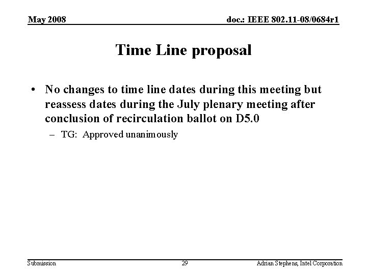 May 2008 doc. : IEEE 802. 11 -08/0684 r 1 Time Line proposal •