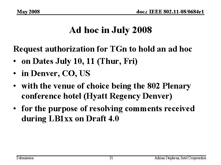 May 2008 doc. : IEEE 802. 11 -08/0684 r 1 Ad hoc in July
