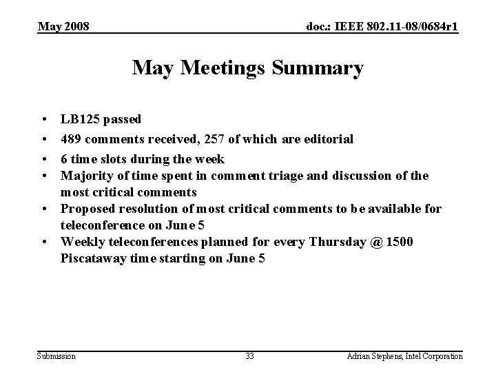 May 2008 doc. : IEEE 802. 11 -08/0684 r 1 May Meetings Summary •