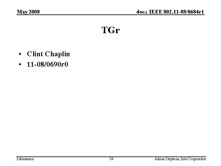 May 2008 doc. : IEEE 802. 11 -08/0684 r 1 TGr • Clint Chaplin