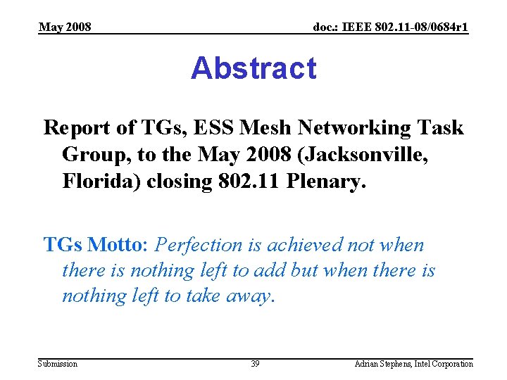 May 2008 doc. : IEEE 802. 11 -08/0684 r 1 Abstract Report of TGs,