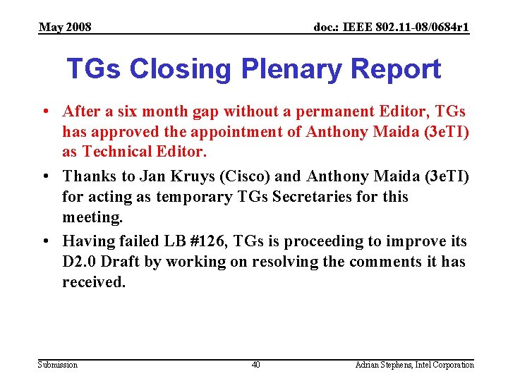 May 2008 doc. : IEEE 802. 11 -08/0684 r 1 TGs Closing Plenary Report