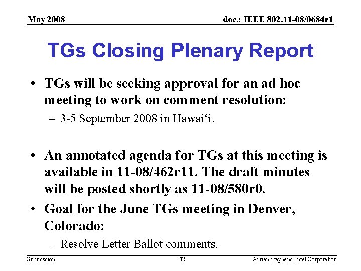 May 2008 doc. : IEEE 802. 11 -08/0684 r 1 TGs Closing Plenary Report