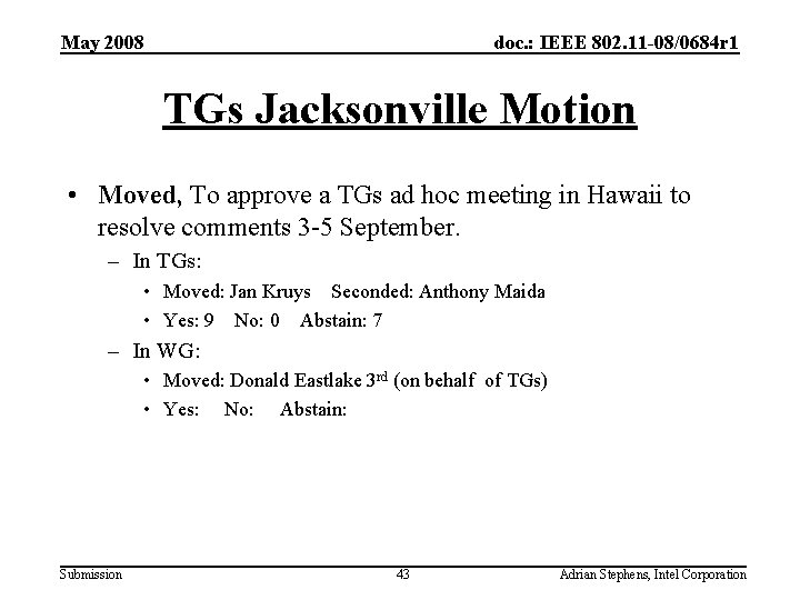 May 2008 doc. : IEEE 802. 11 -08/0684 r 1 TGs Jacksonville Motion •