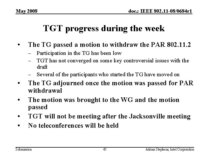 May 2008 doc. : IEEE 802. 11 -08/0684 r 1 TGT progress during the