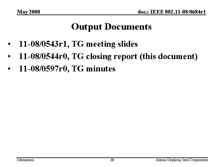 May 2008 doc. : IEEE 802. 11 -08/0684 r 1 Output Documents • 11