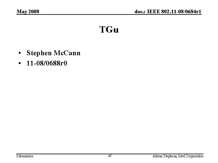 May 2008 doc. : IEEE 802. 11 -08/0684 r 1 TGu • Stephen Mc.