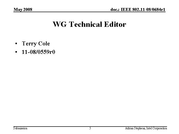 May 2008 doc. : IEEE 802. 11 -08/0684 r 1 WG Technical Editor •