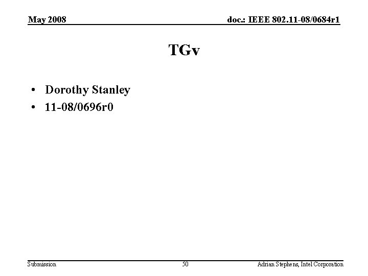 May 2008 doc. : IEEE 802. 11 -08/0684 r 1 TGv • Dorothy Stanley