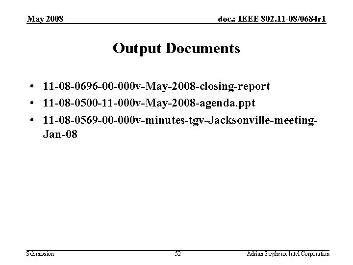 May 2008 doc. : IEEE 802. 11 -08/0684 r 1 Output Documents • 11