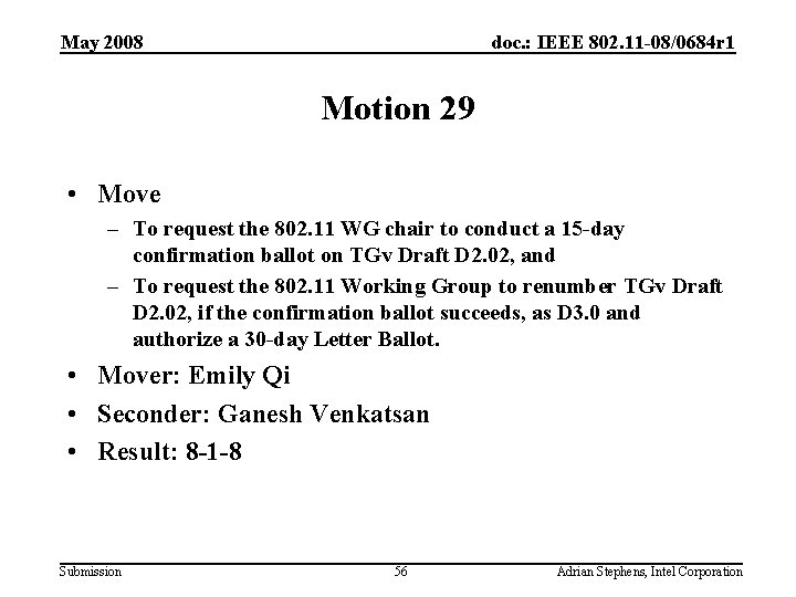May 2008 doc. : IEEE 802. 11 -08/0684 r 1 Motion 29 • Move
