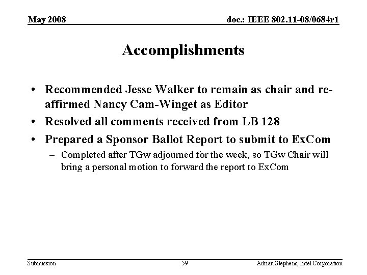May 2008 doc. : IEEE 802. 11 -08/0684 r 1 Accomplishments • Recommended Jesse