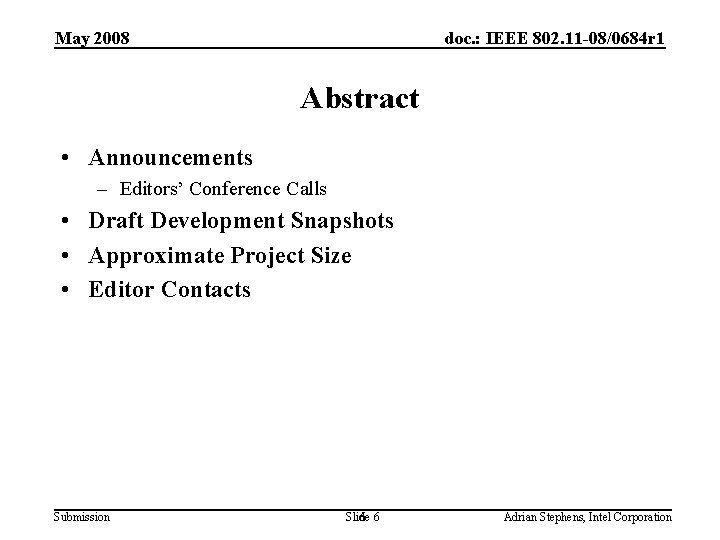 May 2008 doc. : IEEE 802. 11 -08/0684 r 1 Abstract • Announcements –