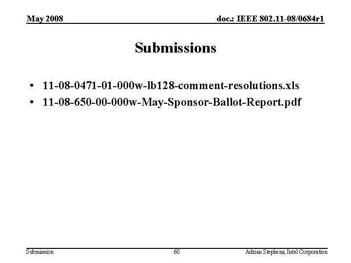 May 2008 doc. : IEEE 802. 11 -08/0684 r 1 Submissions • 11 -08