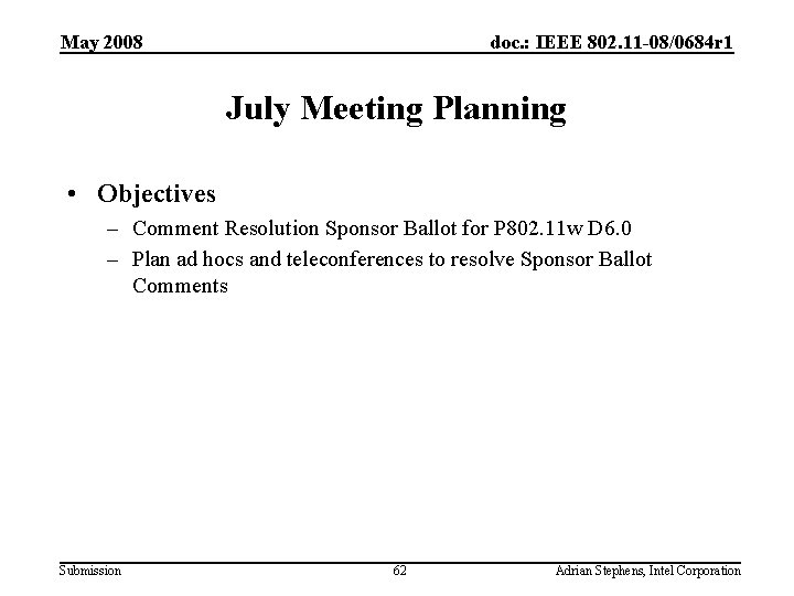 May 2008 doc. : IEEE 802. 11 -08/0684 r 1 July Meeting Planning •