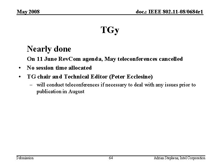 May 2008 doc. : IEEE 802. 11 -08/0684 r 1 TGy Nearly done On