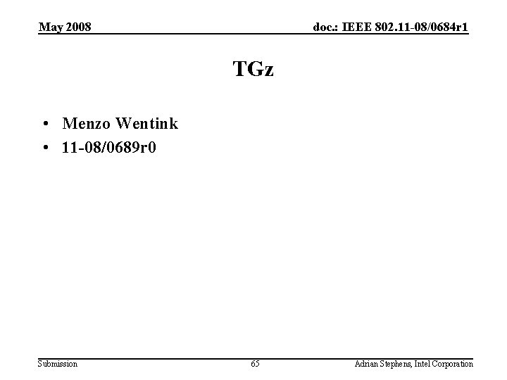 May 2008 doc. : IEEE 802. 11 -08/0684 r 1 TGz • Menzo Wentink