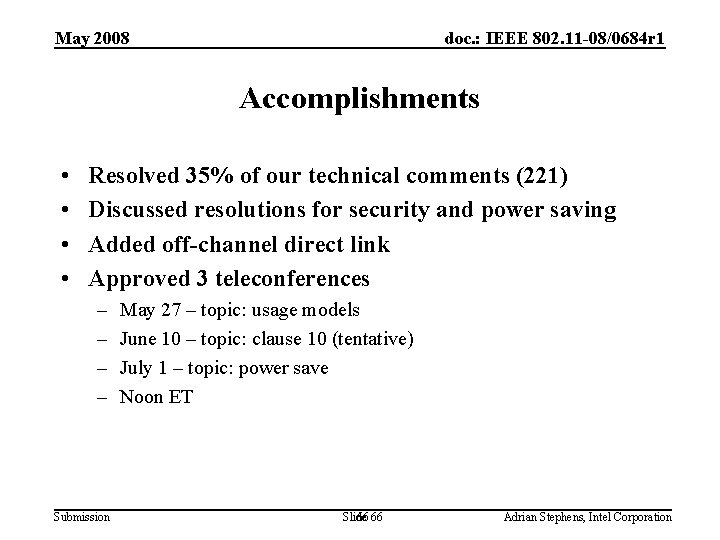 May 2008 doc. : IEEE 802. 11 -08/0684 r 1 Accomplishments • • Resolved