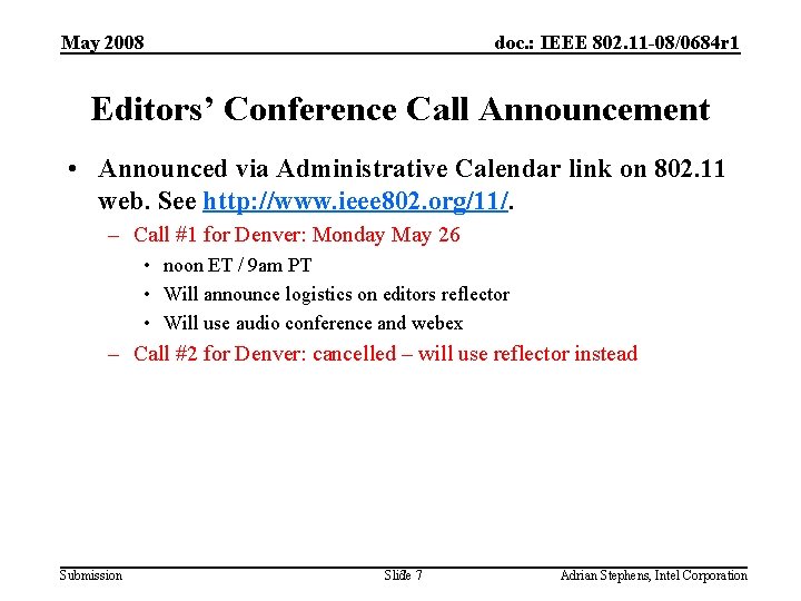 May 2008 doc. : IEEE 802. 11 -08/0684 r 1 Editors’ Conference Call Announcement