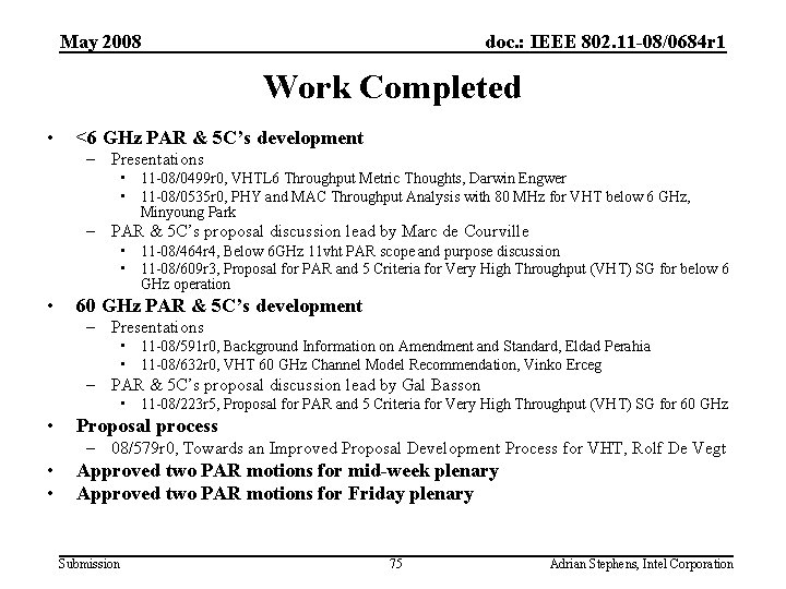 May 2008 doc. : IEEE 802. 11 -08/0684 r 1 Work Completed • <6