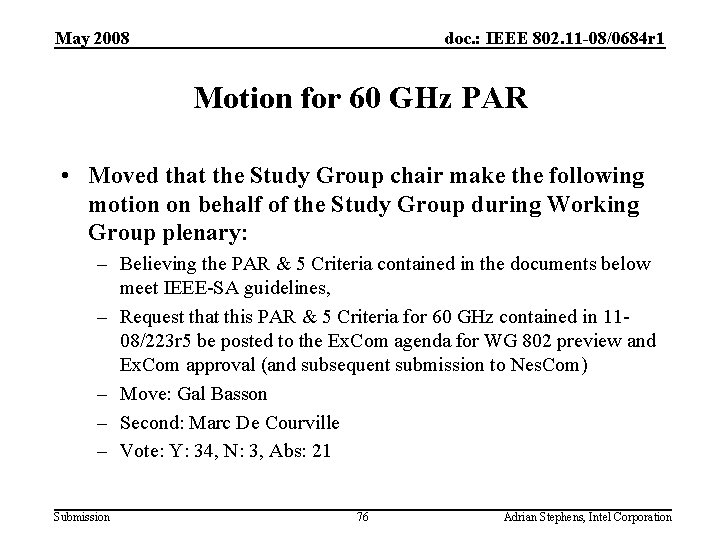 May 2008 doc. : IEEE 802. 11 -08/0684 r 1 Motion for 60 GHz