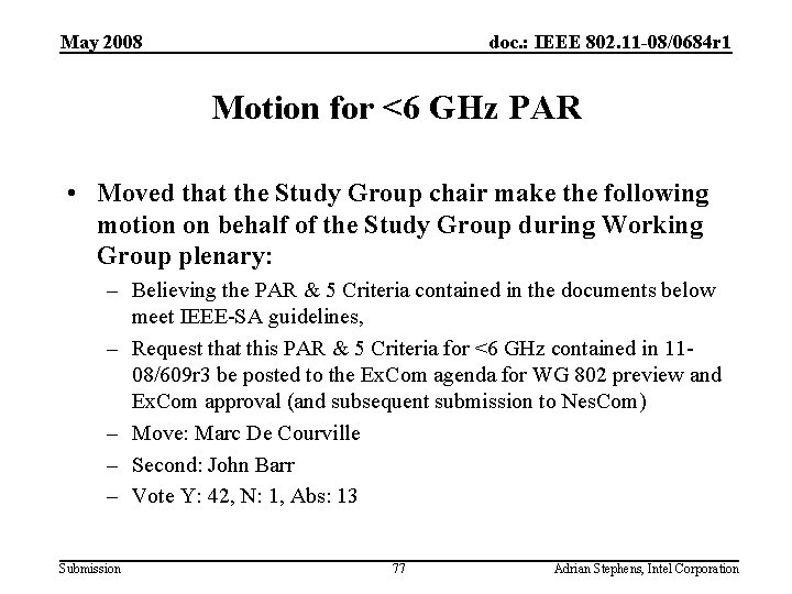 May 2008 doc. : IEEE 802. 11 -08/0684 r 1 Motion for <6 GHz