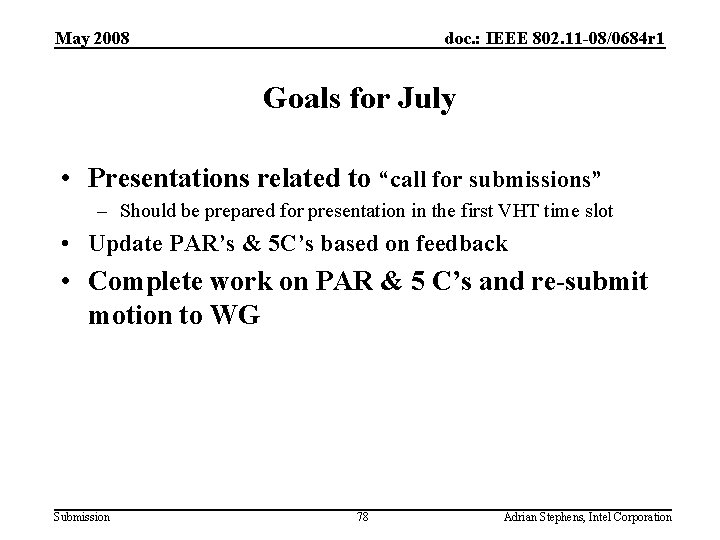 May 2008 doc. : IEEE 802. 11 -08/0684 r 1 Goals for July •