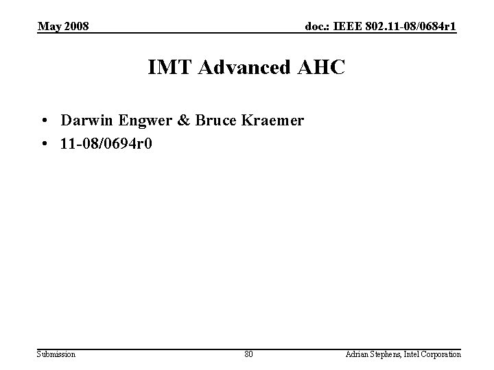 May 2008 doc. : IEEE 802. 11 -08/0684 r 1 IMT Advanced AHC •